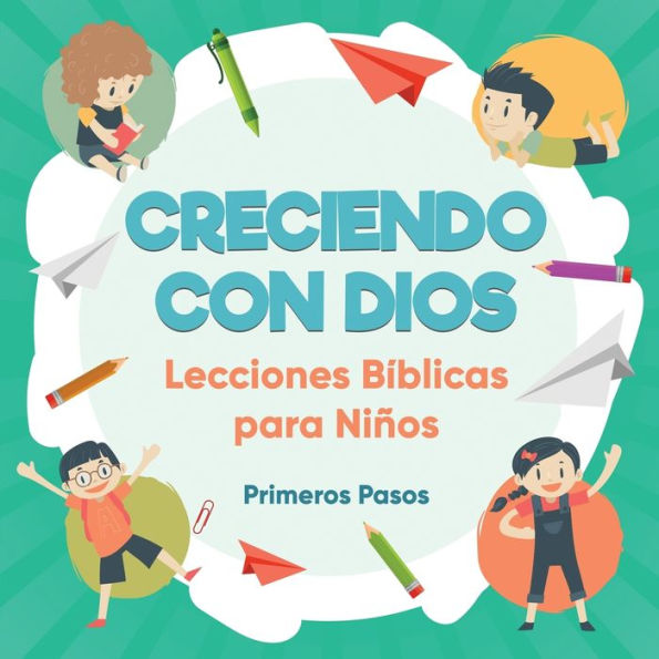 Creciendo con Dios: Lecciones BÃ¯Â¿Â½blicas Para NiÃ¯Â¿Â½os