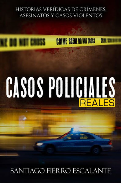 Casos Policiales Reales: Historias verídicas de crímenes, asesinatos y casos violentos