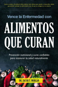 Title: Vence la Enfermedad con Alimentos que Curan: Prevención nutricional y curas confiables para restaurar tu salud naturalmente, Author: Drug Church