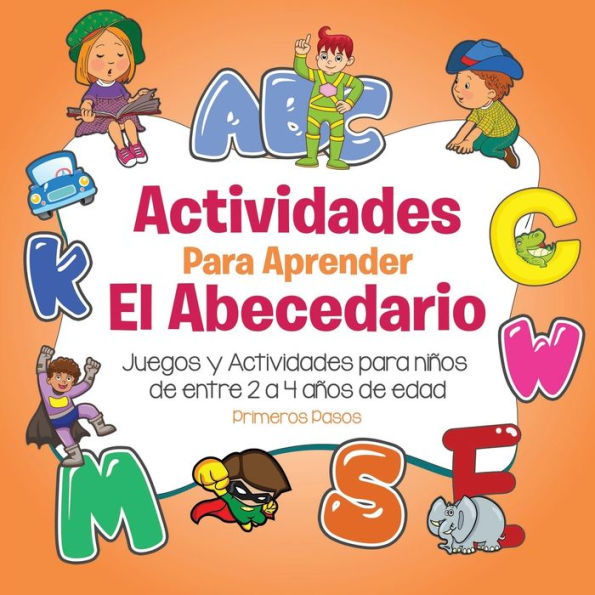 Actividades para aprender el Abecedario: Juegos y Actividades para niÃ¯Â¿Â½os de entre 2 a 4 aÃ¯Â¿Â½os de edad