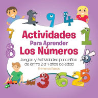Title: Actividades para Aprender los Nï¿½meros: Juegos y Actividades para niï¿½os de entre 2 a 4 aï¿½os de edad, Author: Primeros Pasos