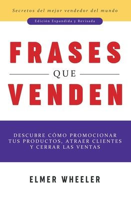 Frases que Venden: Descubre cÃ¯Â¿Â½mo promocionar tus productos, atraer clientes y cerrar las ventas