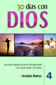 Title: 30 Días con Dios (Volumen 4): Lecturas diarias que te fortalecerán y te acercarán al Padre, Author: Andrés Reina