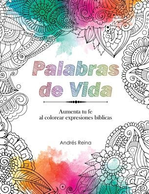 Palabras de Vida: Aumenta tu Fe al Colorear Expresiones Bï¿½blicas