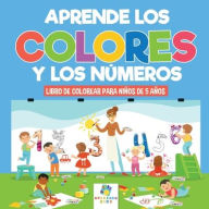 Title: Aprende los Colores y los Nï¿½meros: Libro de Colorear para Niï¿½os de 5 Aï¿½os, Author: Educando Kids
