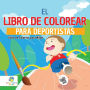 El Libro de Colorear para Deportistas: Libro de Colorear para Niï¿½os