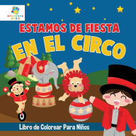 Title: Estamos de Fiesta en el Circo: Libro de Colorear para Niï¿½os, Author: Educando Kids