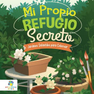 Title: Mi Propio Refugio Secreto: Jardines Infantiles para Colorear, Author: Educando Kids