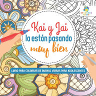 Title: Kai y Jai La Estï¿½n Pasando Muy Bien: Libro para Colorear de Buenas Vibras para Adolescentes, Author: Educando Kids