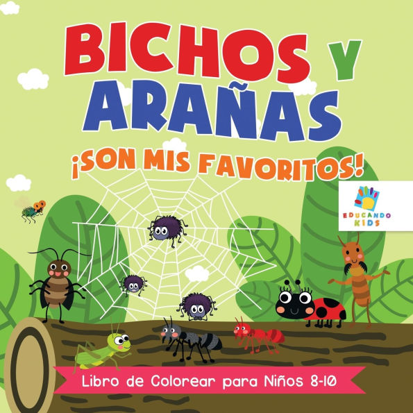 Bichos y Araï¿½as ï¿½Son Mis Favoritos!: Libro de Colorear para Niï¿½os 8 a 10 Aï¿½os