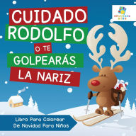 Title: Cuidado Rodolfo, o te Golpearï¿½s la Nariz: Libro Para Colorear De Navidad Niï¿½os, Author: Educando Kids