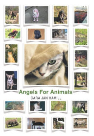 Title: Angels for Animals, Author: Cara Jan Hamill