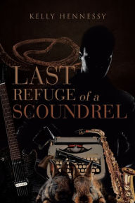 Title: Last Refuge of a Scoundrel, Author: Kelly Hennessy