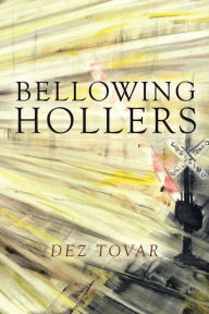 Title: Bellowing Hollers, Author: Dez Tovar