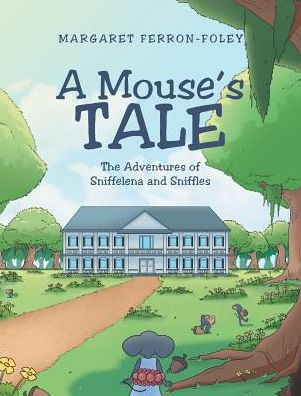 A Mouse's Tale: The Adventures of Sniffelena and Sniffles