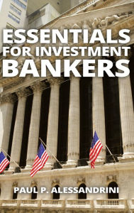 Title: Essentials for Investment Bankers, Author: Paul Alessandrini