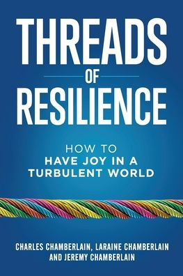 Threads of Resilience: How to Have Joy a Turbulent World