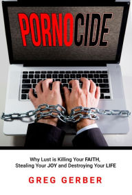 Title: Pornocide: Why Lust is Killing Your Faith, Stealing Your Joy and Destroying Your Life, Author: David Newberry