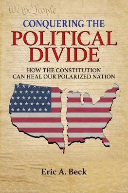 Conquering the Political Divide: How Constitution Can Heal Our Polarized Nation