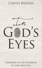 In God's Eyes: Learning to See Yourself as God Sees You