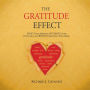 The Gratitude Effect: Shift your mindset, Optimize your outcomes, and Boost emotional well-being