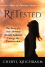 ReTested: The Story of a Post-Abortive Woman Called to Change the Conversation