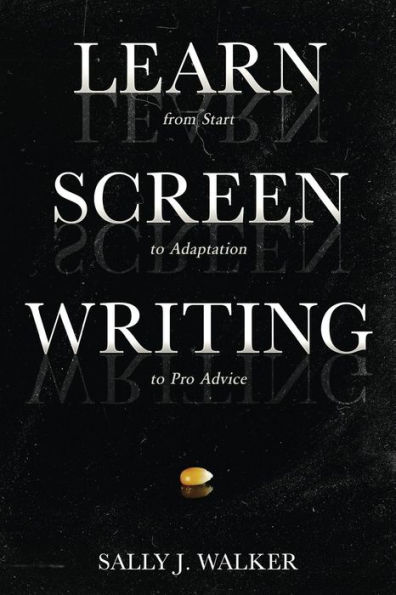 Learn Screenwriting: From Start to Adaptation Pro Advice