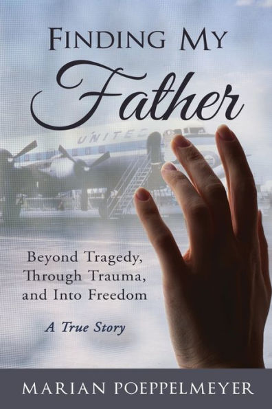 Finding My Father: Beyond Tragedy, Through Trauma, and Into Freedom