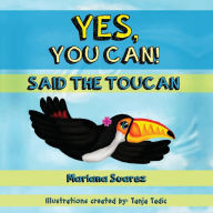 Title: Yes, You Can! Said the Toucan, Author: Mariana Suarez