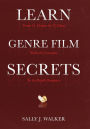 Learn Genre Film Secrets: From 11 Genres in 22 Films with 24 Concepts to In-Depth Romance