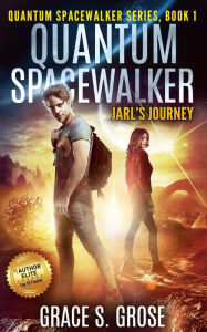 Title: Quantum Spacewalker: Jarl's Journey, Author: Grace S. Grose