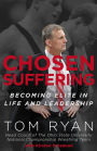 Chosen Suffering: Becoming Elite In Life And Leadership