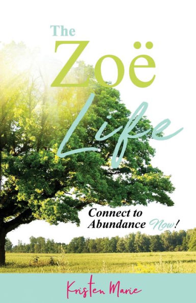 The ZoÃ¯Â¿Â½ Life: Connect to Abundance Now!