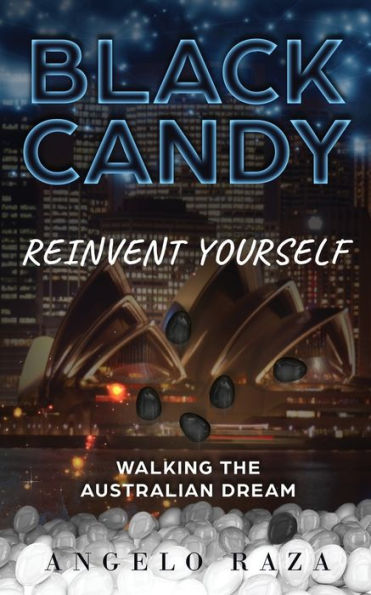 Black Candy: Reinvent Yourself by Walking the Australian Dream