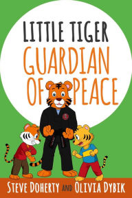 Title: Little Tiger - Guardian of Peace, Author: Steve Doherty