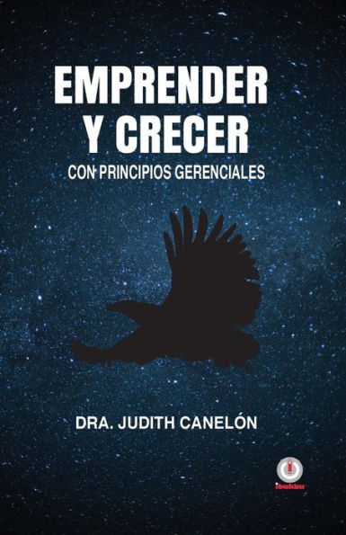 Emprender y crecer: Con principios gerenciales