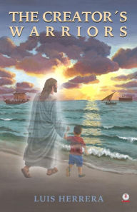 Title: The Creator's Warriors, Author: Luis Herrera