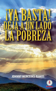 Title: ¡Ya basta! Deja a un lado la pobreza, Author: Johnny Mercedes Ramos