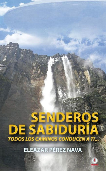 Senderos de sabiduría: Todos los caminos conducen a ti