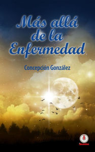 Title: Más allá de la enfermedad, Author: Concepción González
