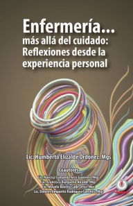 Title: Enfermería... más allá del cuidado: Reflexiones desde la experiencia personal, Author: Humberto Elizalde Ordoñez