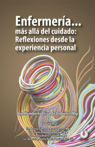 Title: Enfermería... más allá del cuidado: Reflexiones desde la experiencia personal, Author: Humberto Elizalde Ordoñez