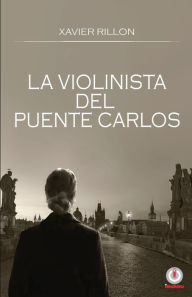 Title: La violinista del Puente Carlos, Author: Javier Rillon