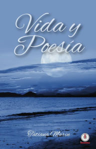 Title: Vida y poesía, Author: Tatiana Marín