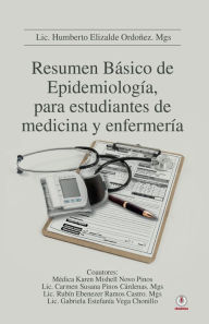 Title: Resumen Básico de Epidemiología, para estudiantes de medicina y enfermería, Author: Humberto Elizalde Ordoñez