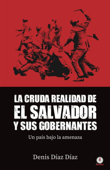 La Cruda Realidad de El Salvador y sus Gobernantes: Un país bajo la amenaza