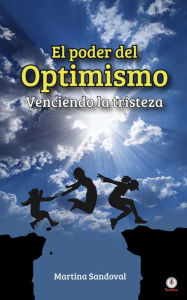 Title: El poder del optimismo: Venciendo la tristeza, Author: Martina Sandoval