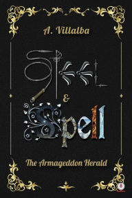 Title: Steel & Spell: The Armageddon Herald, Author: A. Villalba