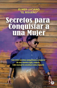 Title: Secretos para conquistar a una mujer, Author: Elmer Luciano