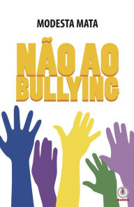 Title: NÃO AO BULLYING, Author: Modesta Mata